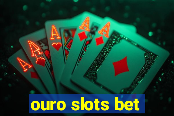 ouro slots bet